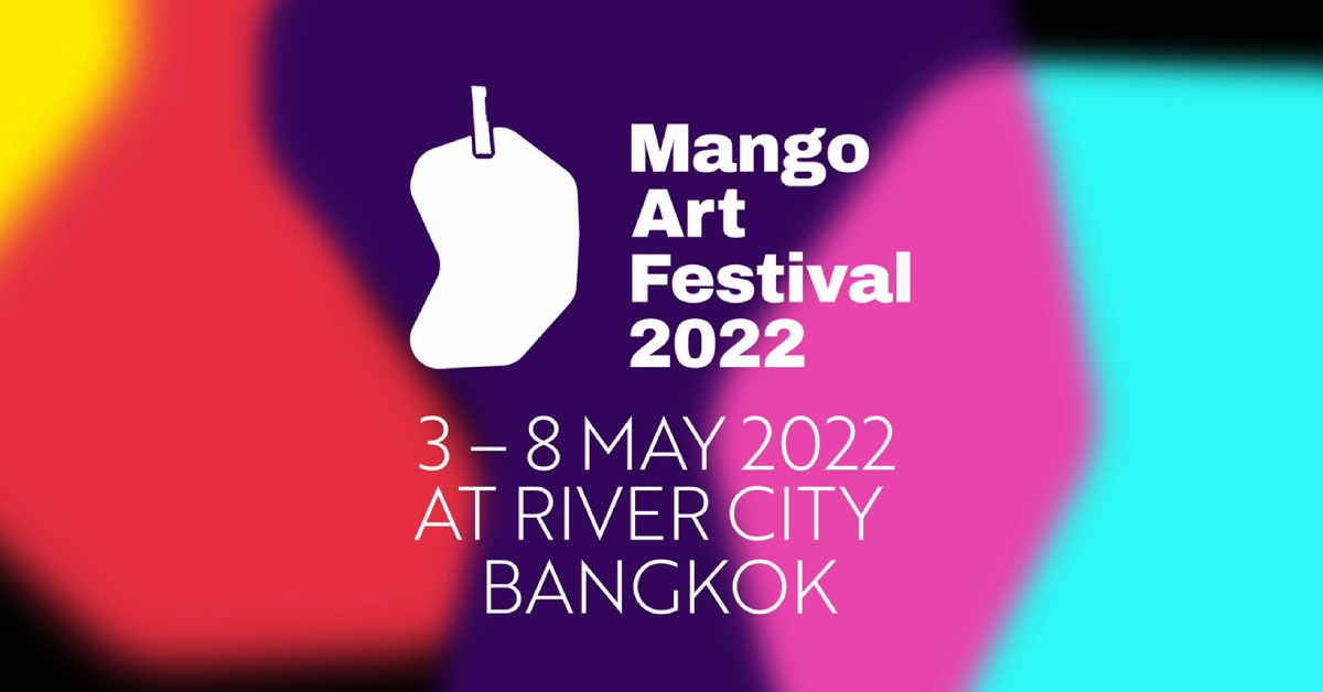 เพราะงานศิลป์ งานคราฟต์ และอาหารดี ๆ ควรรวมอยู่ในที่เดียวกัน: Mango Art Festival 2022 กลับมามอบสีสันให้ชีวิตคนเมืองแล้ว 3 – 8 พ.ค. ณ River City Bangkok