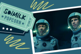 Soimilk Popcorn: ชวนลุ้นไปกับ 4 นักแสดงชั้นนำใน 4 ภาพยนตร์เข้าใหม่ประจำสัปดาห์ (23 มิ.ย.)