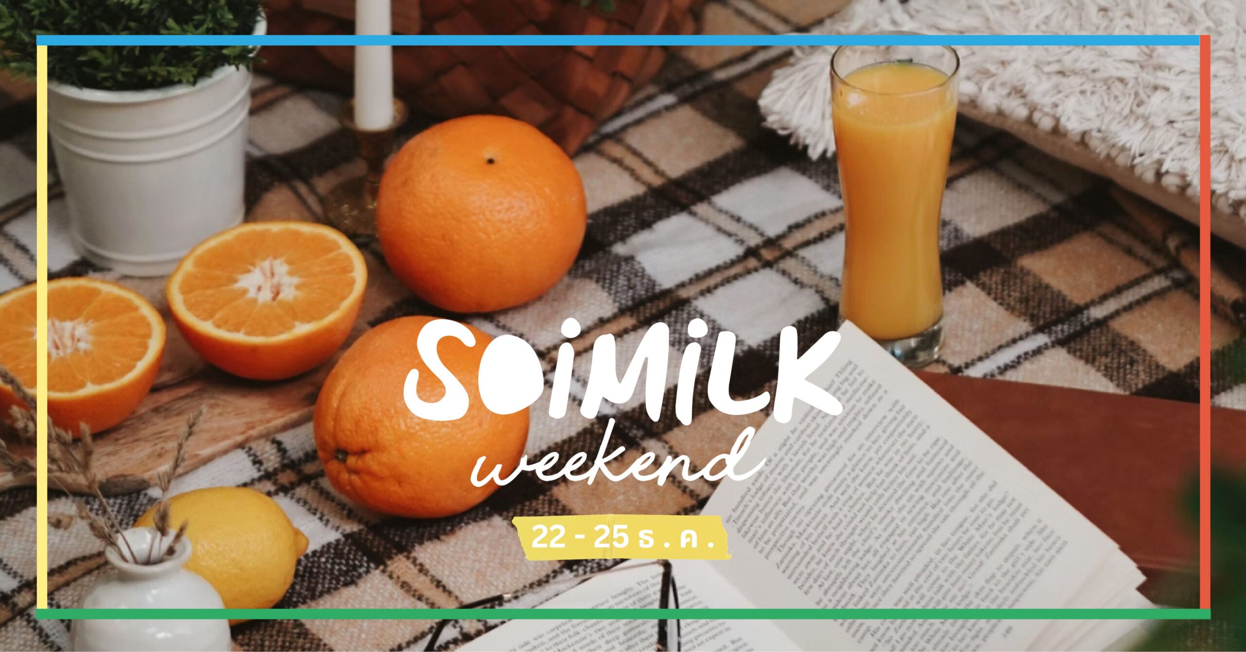Soimilk Weekend: อิเวนต์น่าแวะวีกเอนด์นี้ (22 – 25 ธ.ค. 2022)