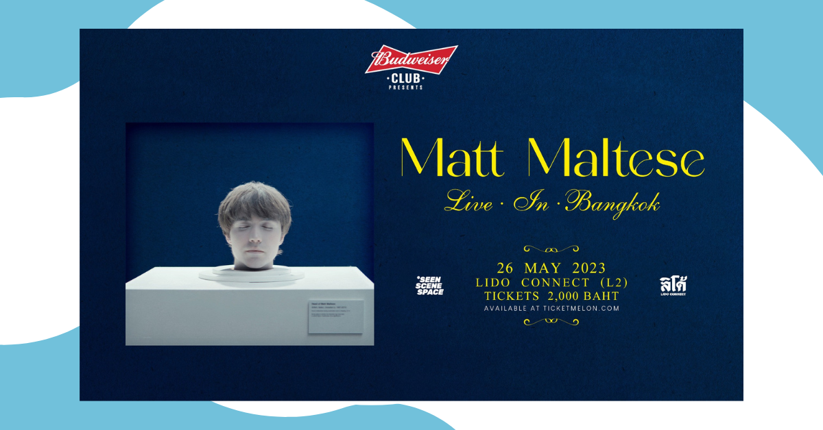 Matt Maltese กลับมาฉายเดี่ยวในไทย ให้แฟนเพลงได้ดื่มด่ำในดนตรีของเขาอีกครั้ง!