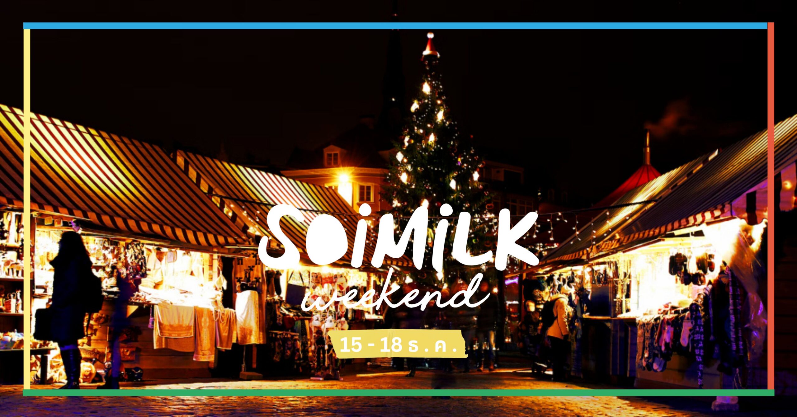 Soimilk Weekend: อิเวนต์น่าแวะวีกเอนด์นี้ (15 – 18 ธ.ค. 2022)