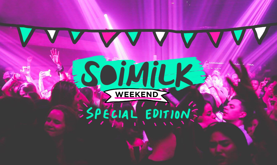 Soimilk Weekend: Special Edition! รวมปาร์ตี้ปีใหม่สุดสัปดาห์นี้