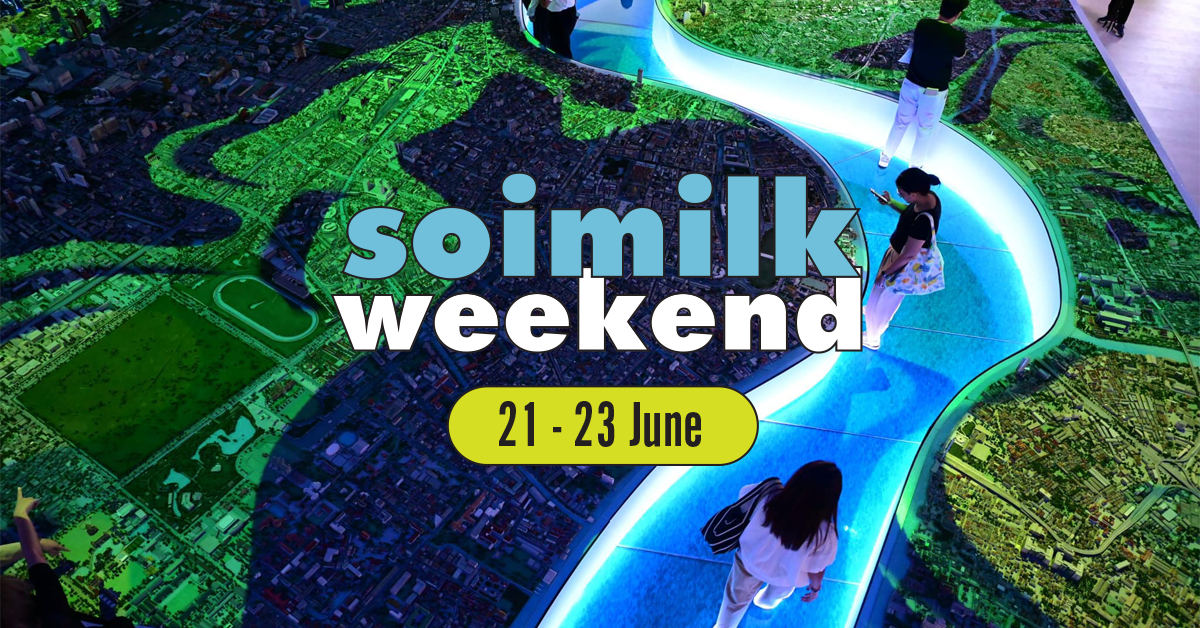 Soimilk Weekend อีเวนต์น่าแวะสัปดาห์นี้ (21 – 23 มิ.ย.)