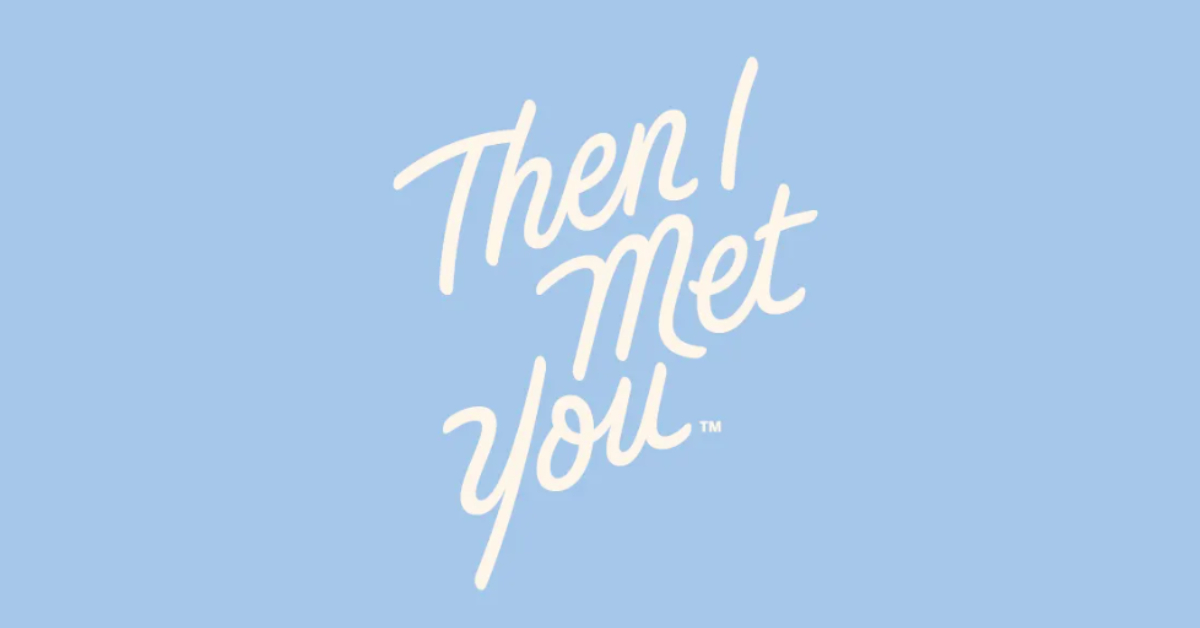 เคาะประตู ทำความรู้จัก Then I Met You แบรนด์บำรุงผิวชื่อโรแมนติกที่เราอยากให้เข้าไทย
