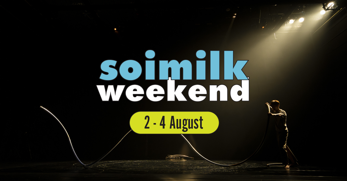 Soimilk Weekend อีเวนต์น่าแวะประจำสัปดาห์ (2 – 4 ส.ค.)